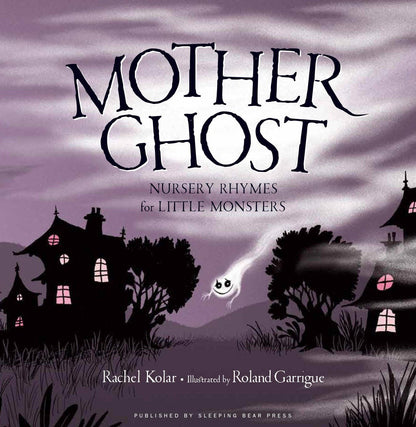 Mother Ghost: Nursery Rhymes for Little Monsters & Halloween